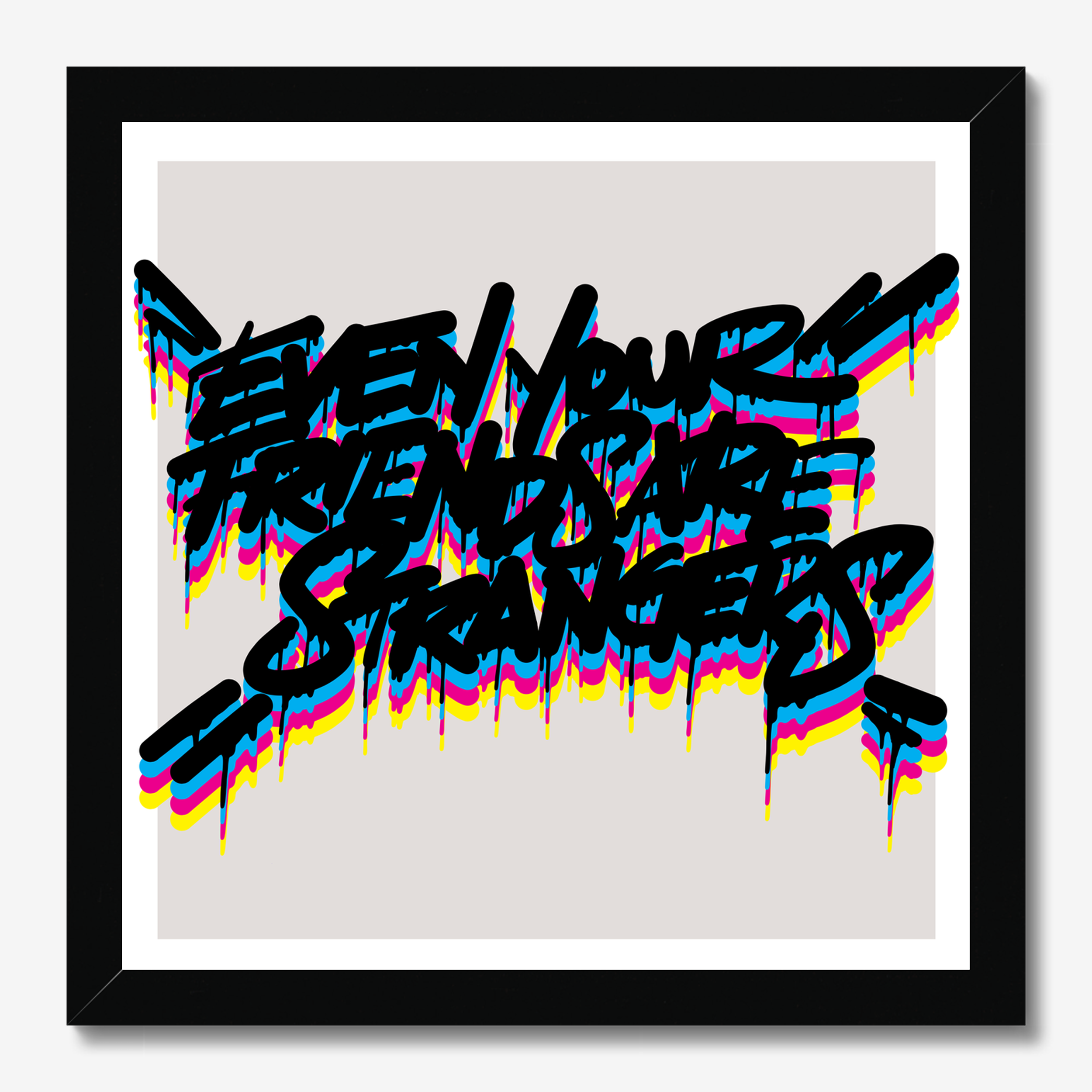 Square typography & illustrative framed wall art titled 'Even Your Friends Are Strangers' by Sunday Morning. Premium Giclée print.